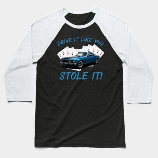 Mustang Boss 302 Drive It Like You Stole It Baseball T-Shirt